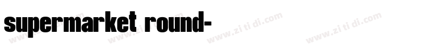 supermarket round字体转换